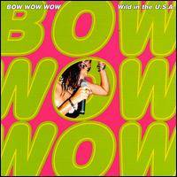 Bow Wow Wow : Wild in the U.S.A.